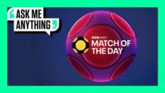 Match of the Day – your questions answered